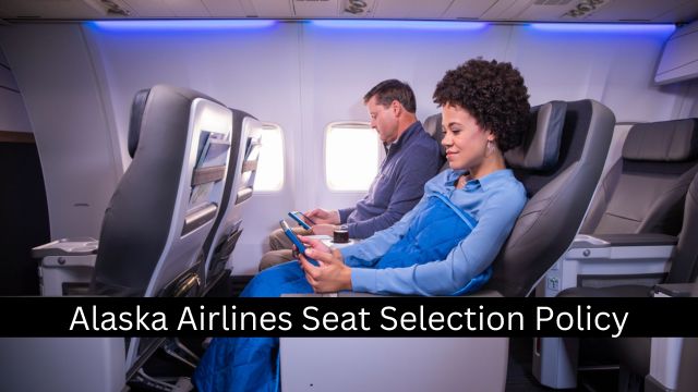 Alaska Airlines Seat Selection Policy