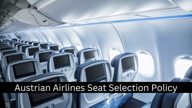 Austrian Airlines Seat Selection Policy
